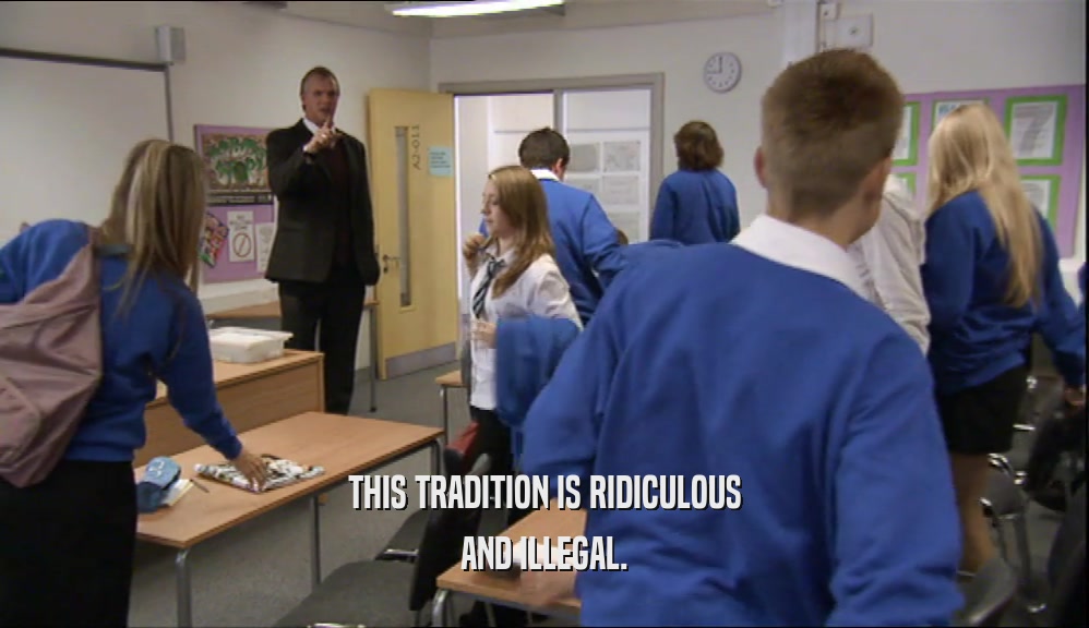 THIS TRADITION IS RIDICULOUS AND ILLEGAL. 