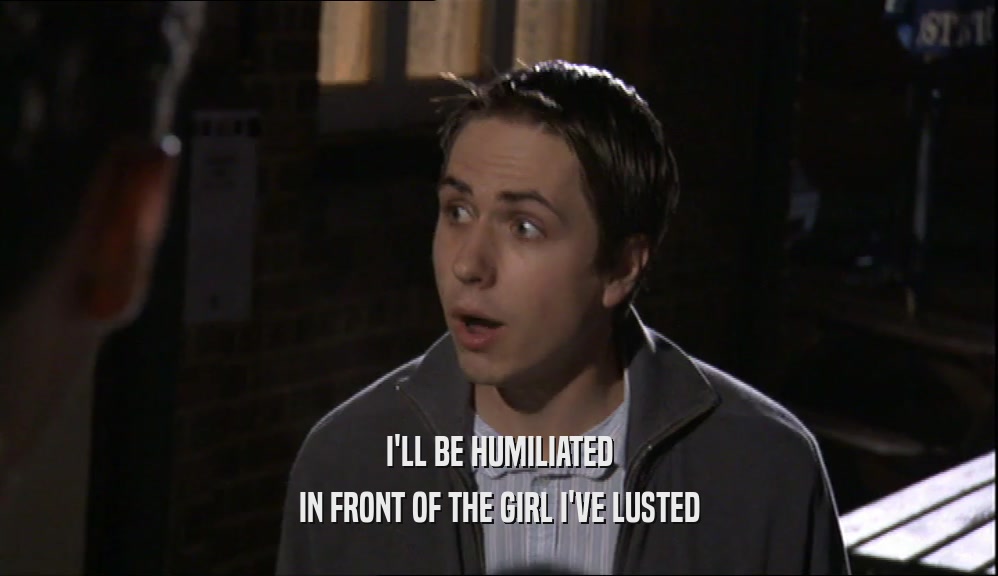 I'LL BE HUMILIATED IN FRONT OF THE GIRL I'VE LUSTED 