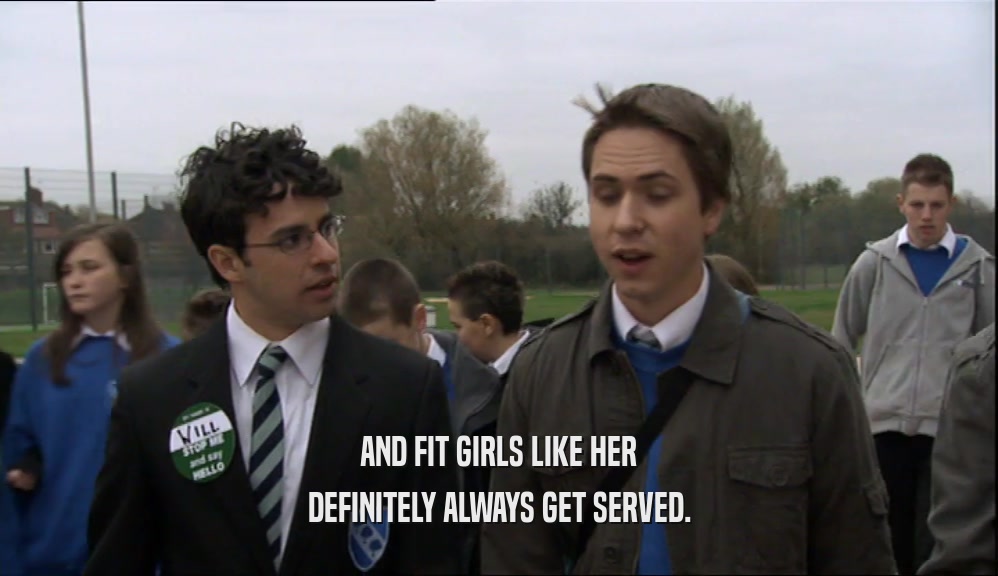 AND FIT GIRLS LIKE HER DEFINITELY ALWAYS GET SERVED. 