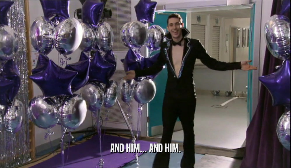 AND HIM... AND HIM.  