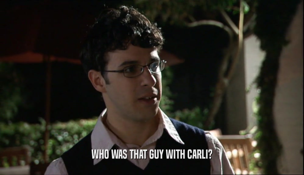 WHO WAS THAT GUY WITH CARLI?  