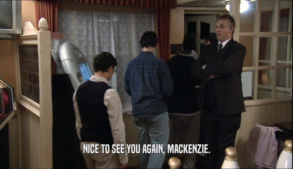 NICE TO SEE YOU AGAIN, MACKENZIE.  