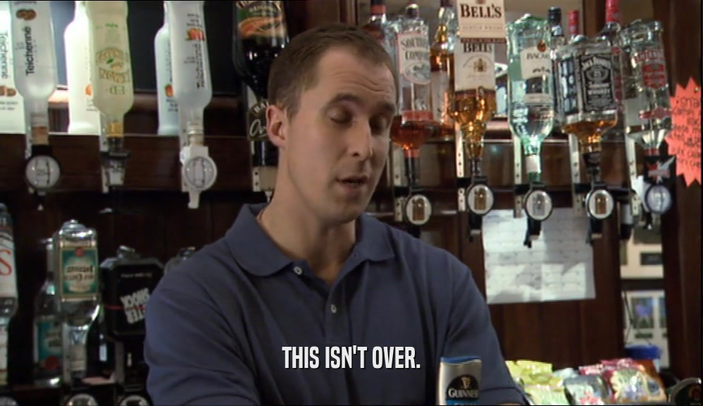 THIS ISN'T OVER.  