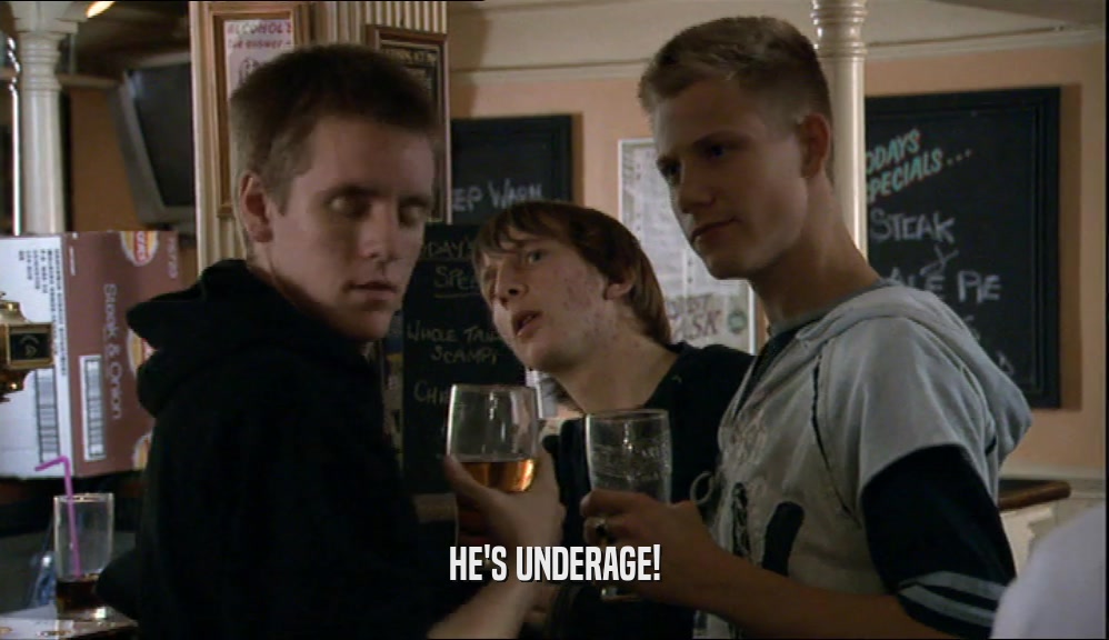 HE'S UNDERAGE!  