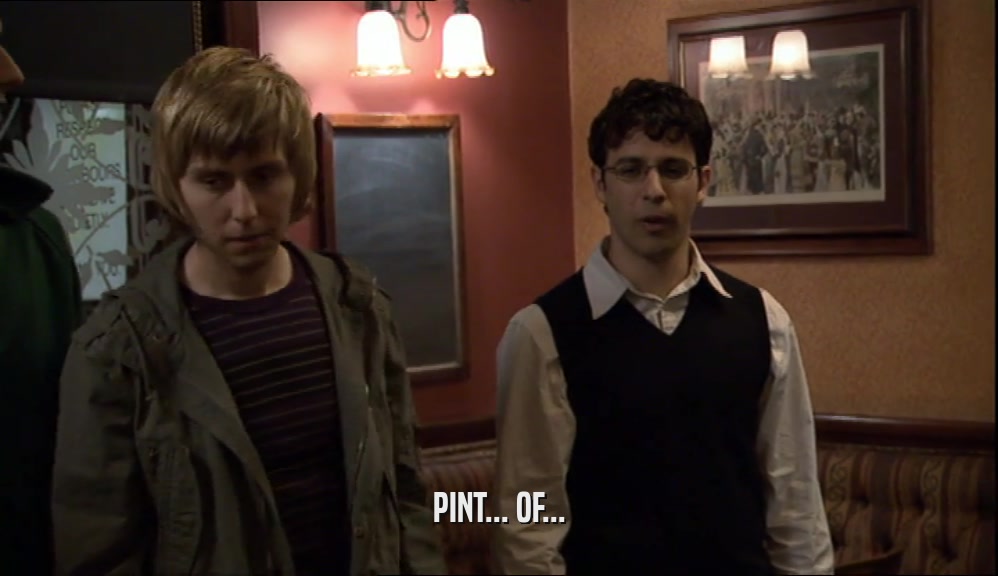 PINT... OF...  