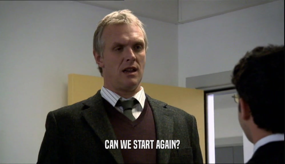 CAN WE START AGAIN?  