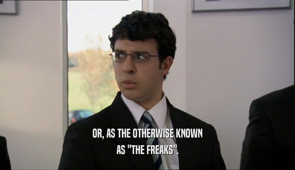 OR, AS THE OTHERWISE KNOWN AS 