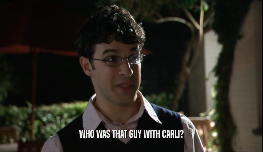 WHO WAS THAT GUY WITH CARLI?  