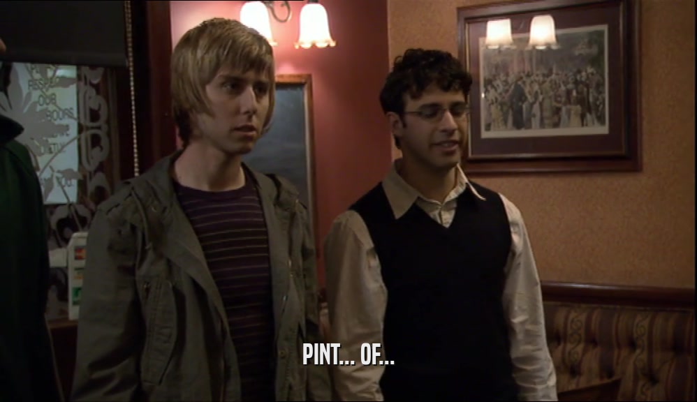 PINT... OF...  