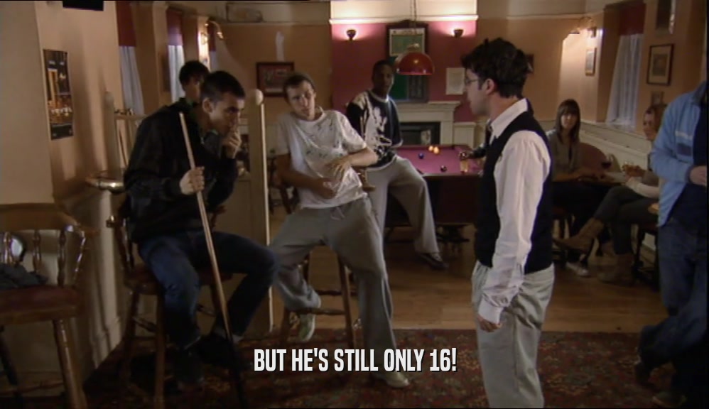 BUT HE'S STILL ONLY 16!  