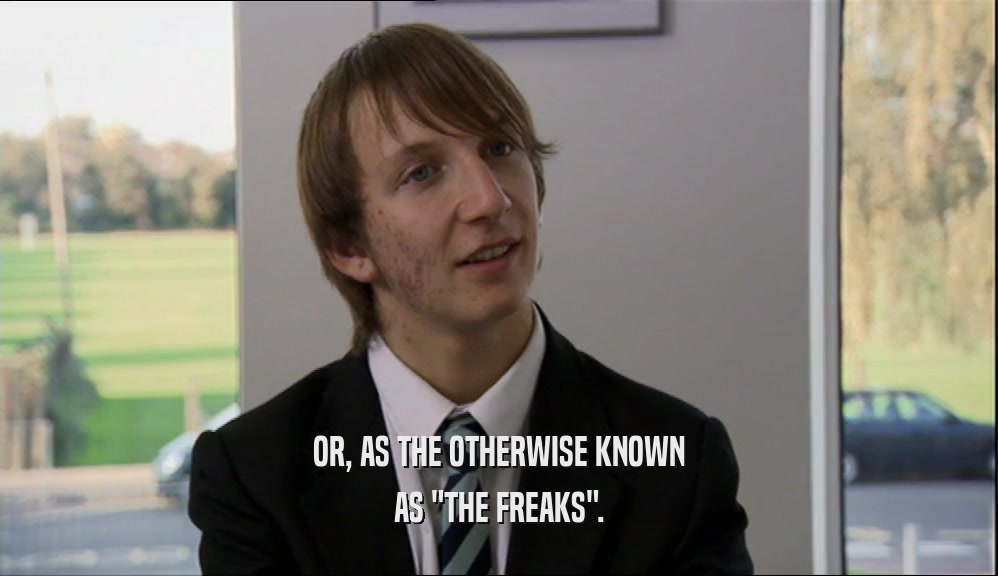 OR, AS THE OTHERWISE KNOWN AS 