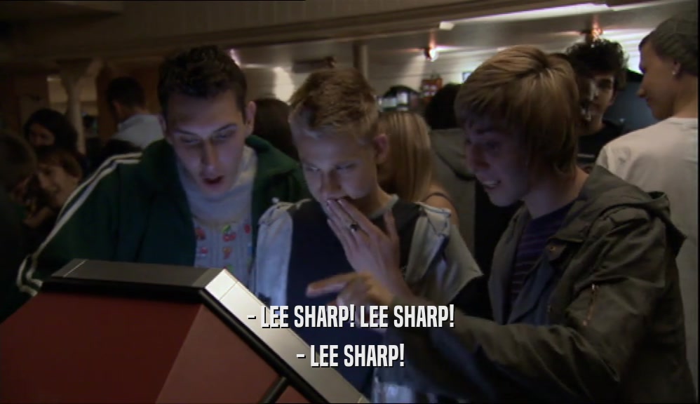 - LEE SHARP! LEE SHARP!
 - LEE SHARP!
 