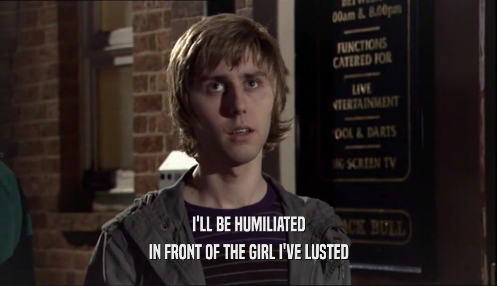 I'LL BE HUMILIATED IN FRONT OF THE GIRL I'VE LUSTED 