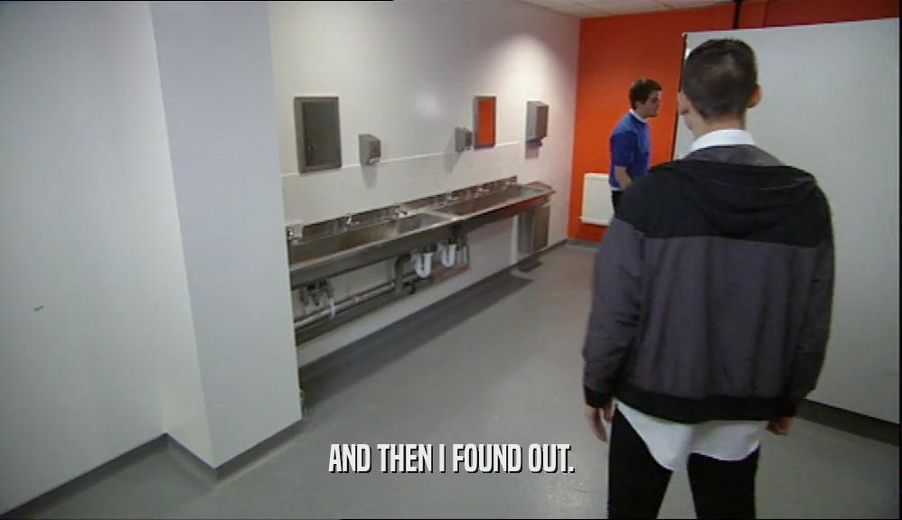 AND THEN I FOUND OUT.  