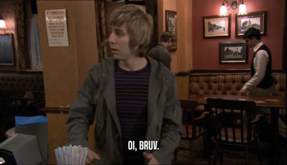 OI, BRUV.  