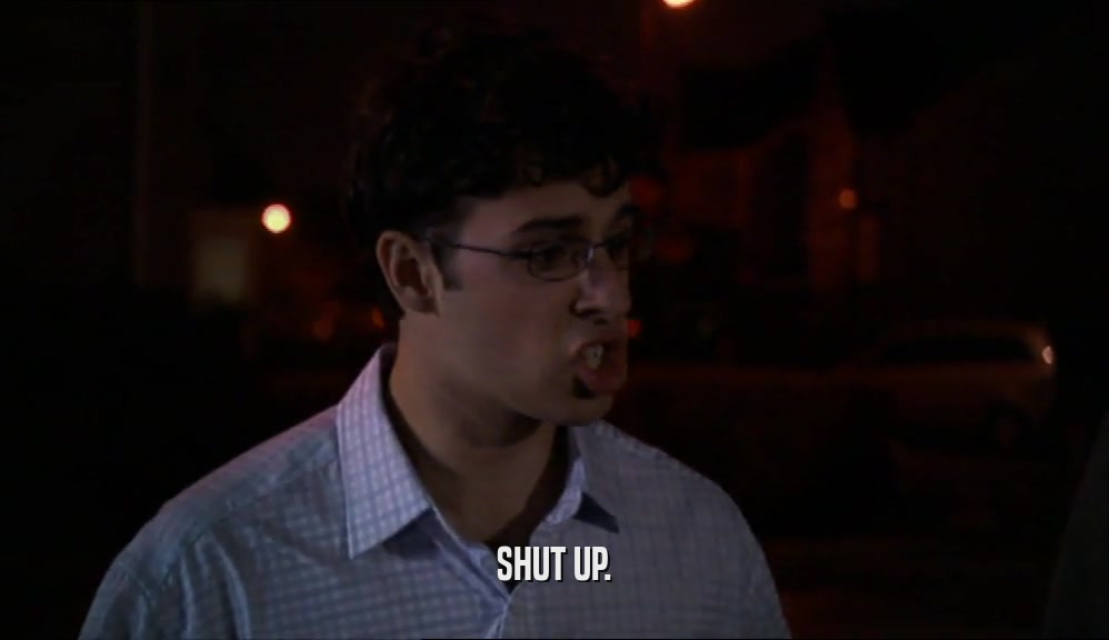 SHUT UP.  