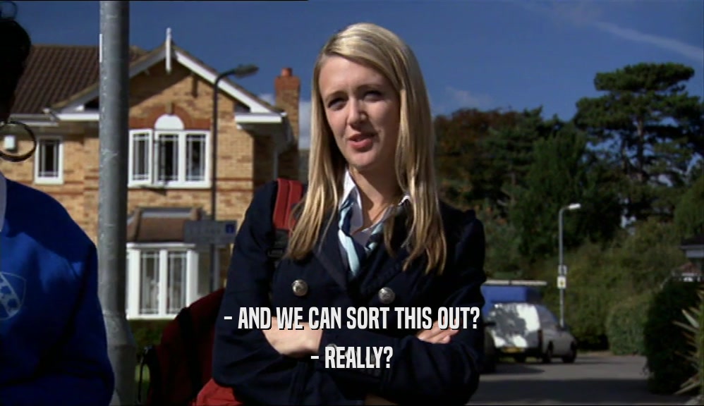 - AND WE CAN SORT THIS OUT? - REALLY? 