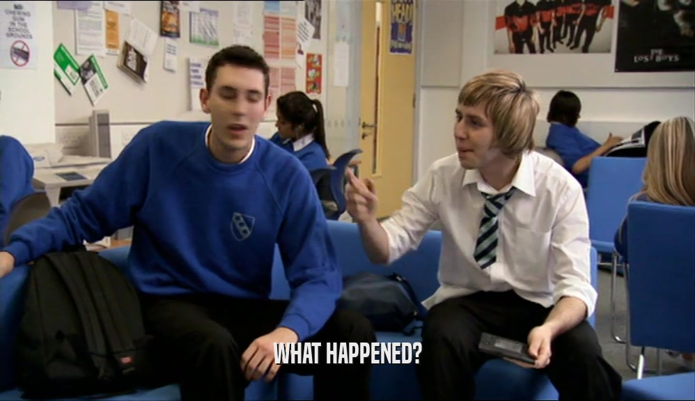 WHAT HAPPENED?  