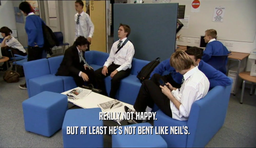 REALLY NOT HAPPY. BUT AT LEAST HE'S NOT BENT LIKE NEIL'S. 