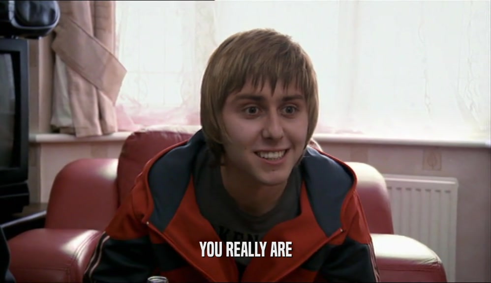 YOU REALLY ARE  