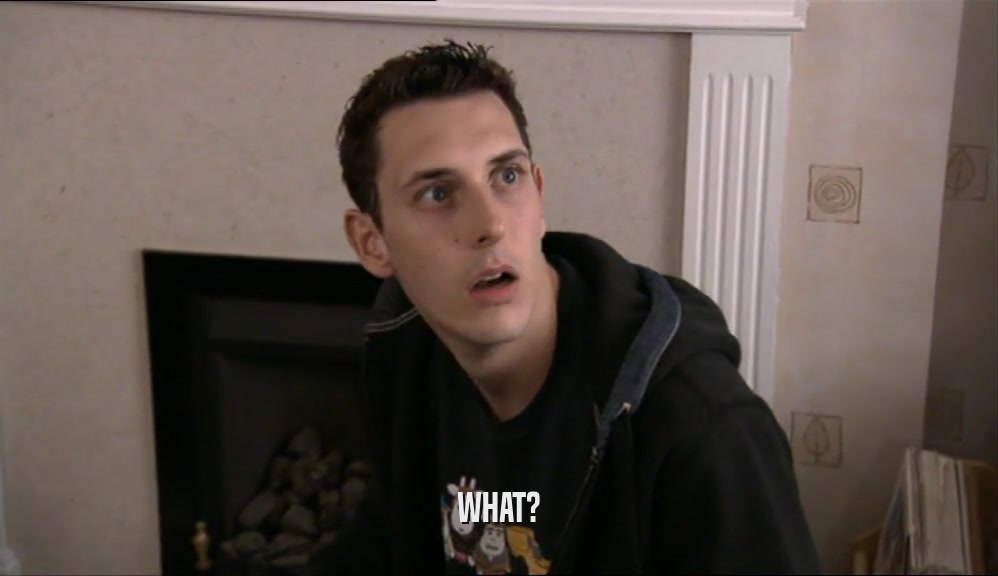 WHAT?  
