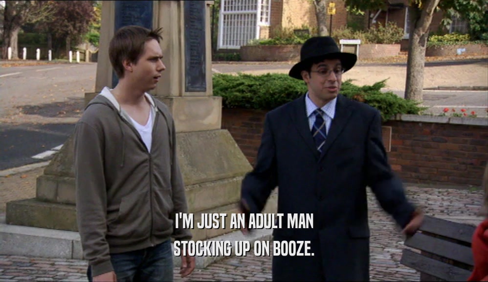 I'M JUST AN ADULT MAN STOCKING UP ON BOOZE. 