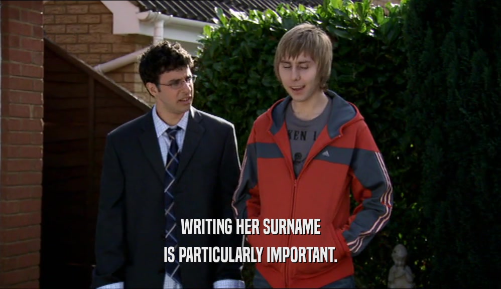 WRITING HER SURNAME IS PARTICULARLY IMPORTANT. 