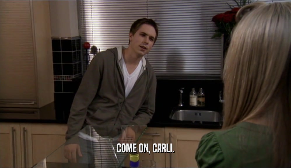 COME ON, CARLI.  