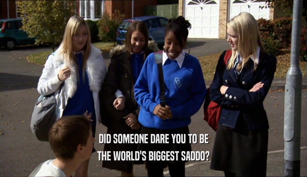 DID SOMEONE DARE YOU TO BE THE WORLD'S BIGGEST SADDO? 