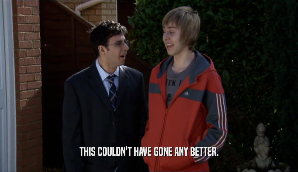 THIS COULDN'T HAVE GONE ANY BETTER.  