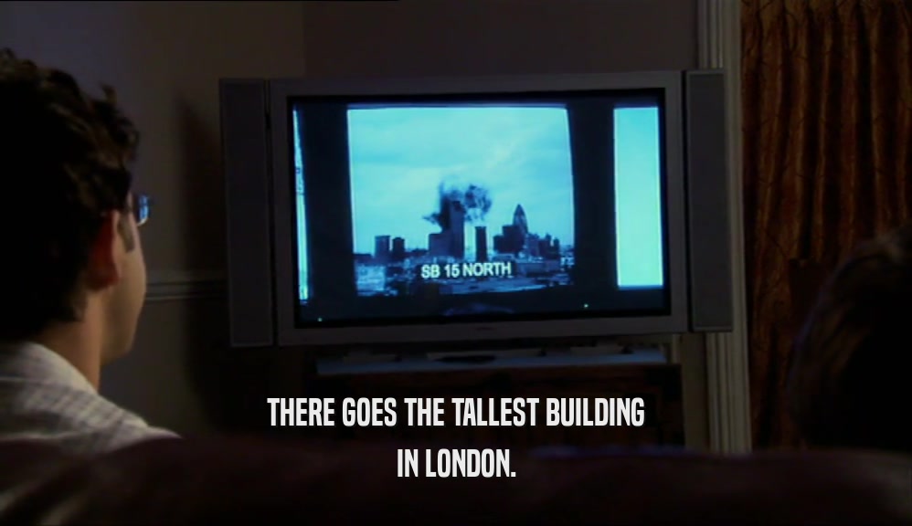 THERE GOES THE TALLEST BUILDING IN LONDON. 