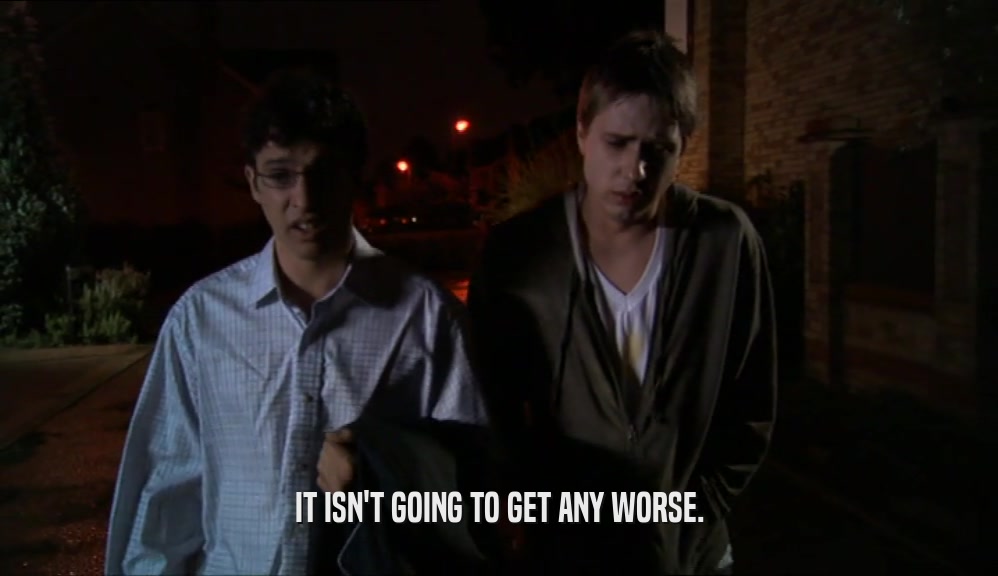 IT ISN'T GOING TO GET ANY WORSE.  