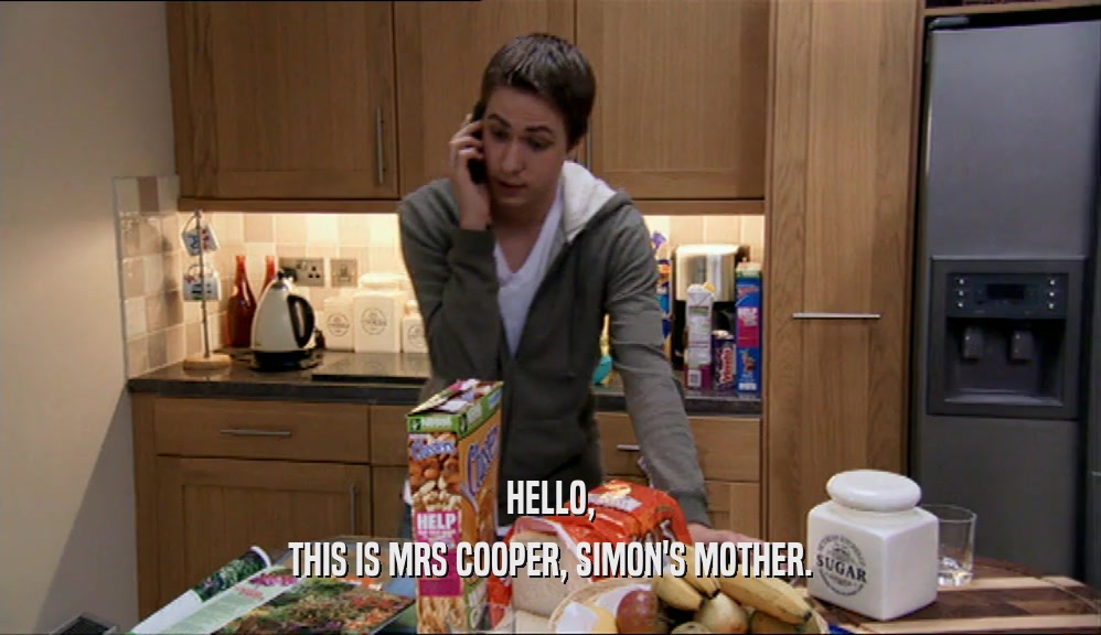 HELLO, THIS IS MRS COOPER, SIMON'S MOTHER. 