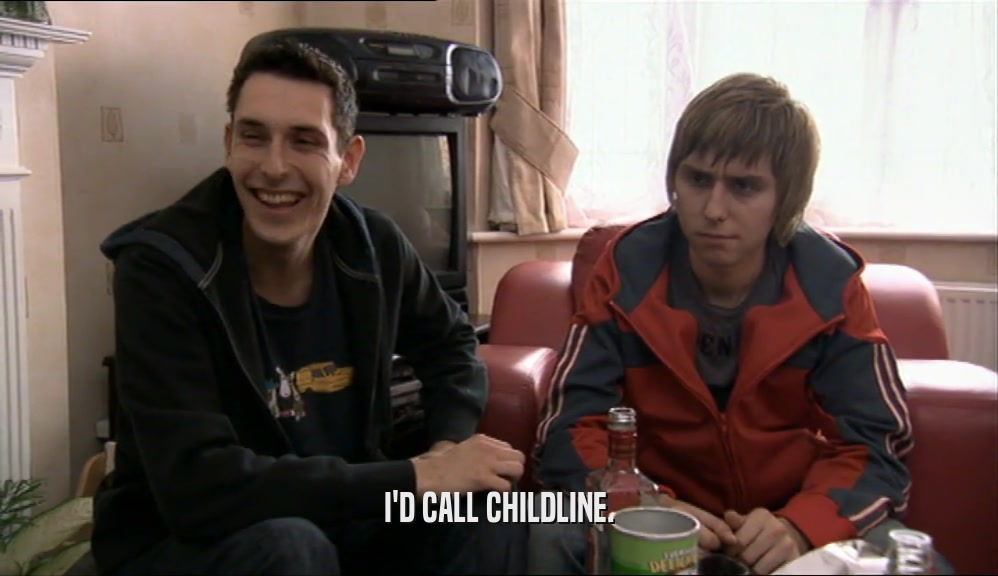 I'D CALL CHILDLINE.  