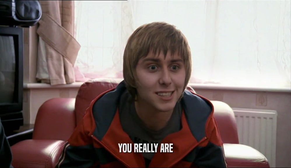 YOU REALLY ARE  