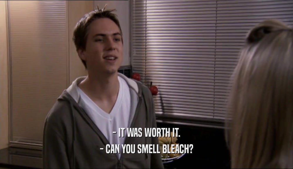 - IT WAS WORTH IT. - CAN YOU SMELL BLEACH? 