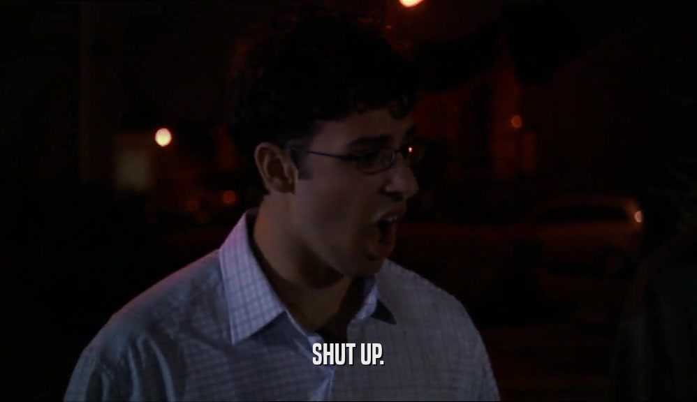 SHUT UP.  