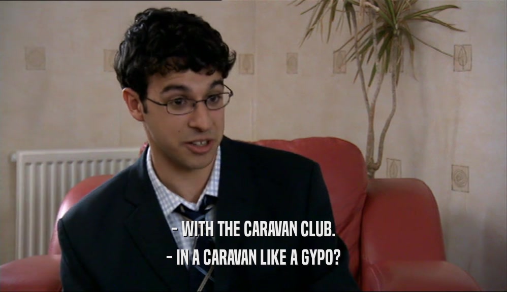 - WITH THE CARAVAN CLUB. - IN A CARAVAN LIKE A GYPO? 