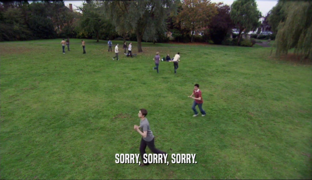 SORRY, SORRY, SORRY.  