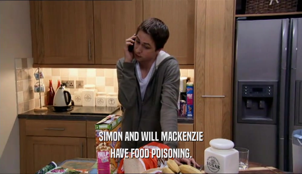 SIMON AND WILL MACKENZIE HAVE FOOD POISONING. 