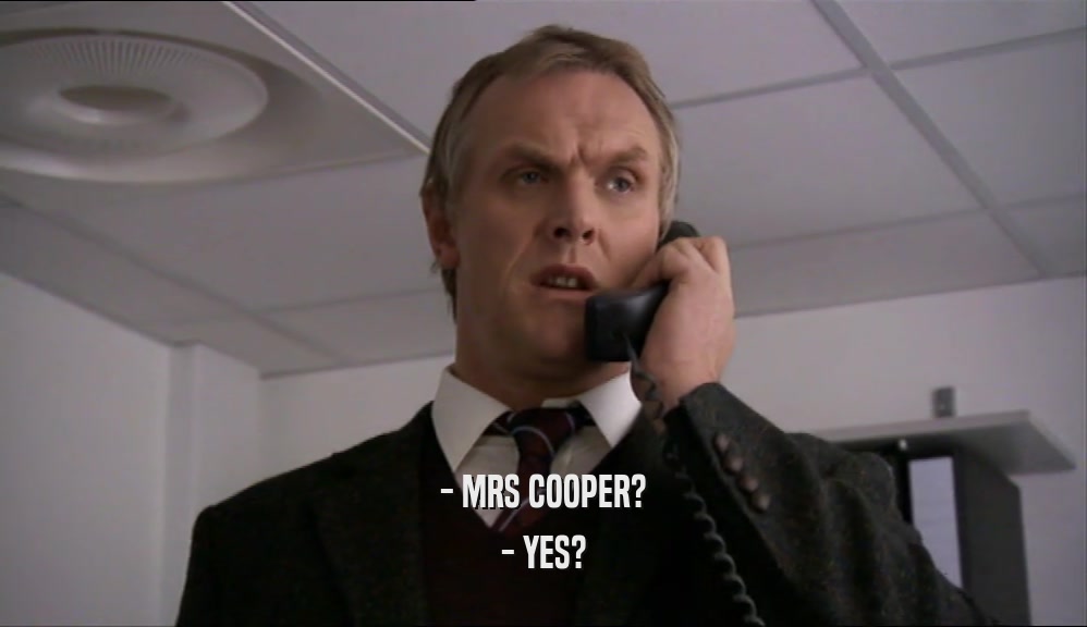 - MRS COOPER?
 - YES?
 