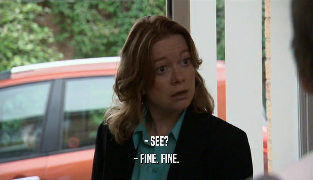 - SEE? - FINE. FINE. 