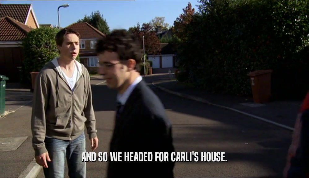 AND SO WE HEADED FOR CARLI'S HOUSE.  