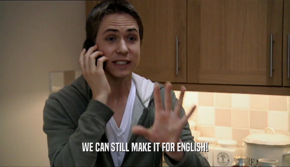 WE CAN STILL MAKE IT FOR ENGLISH!  