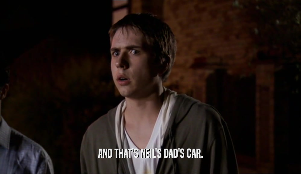AND THAT'S NEIL'S DAD'S CAR.  
