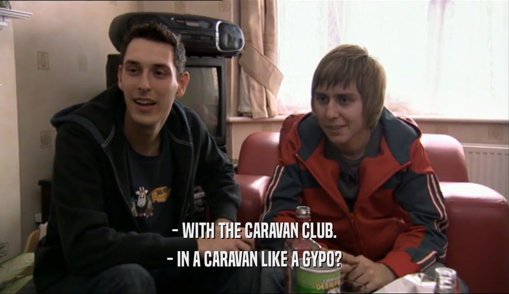 - WITH THE CARAVAN CLUB. - IN A CARAVAN LIKE A GYPO? 