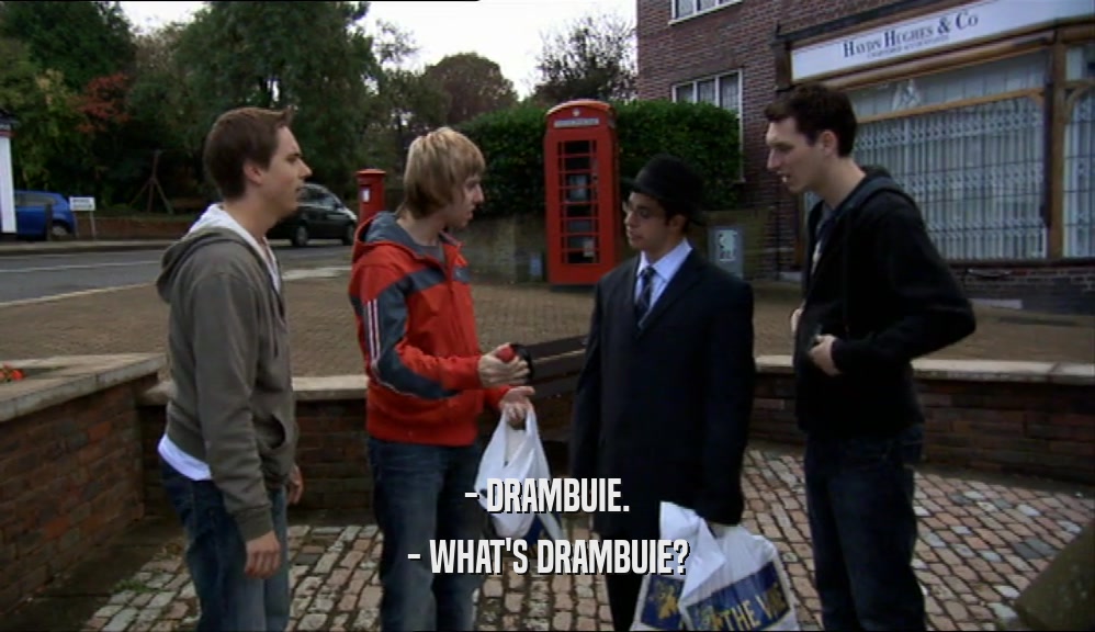 - DRAMBUIE.
 - WHAT'S DRAMBUIE?
 