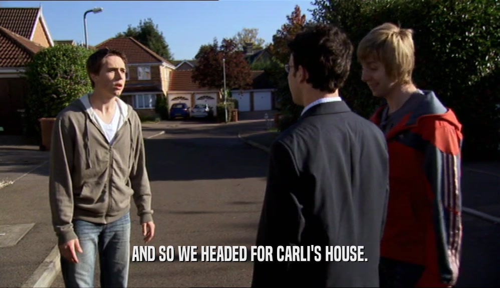 AND SO WE HEADED FOR CARLI'S HOUSE.  