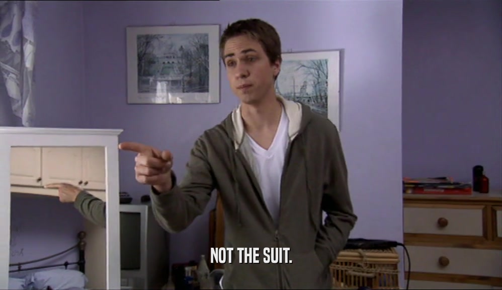NOT THE SUIT.  