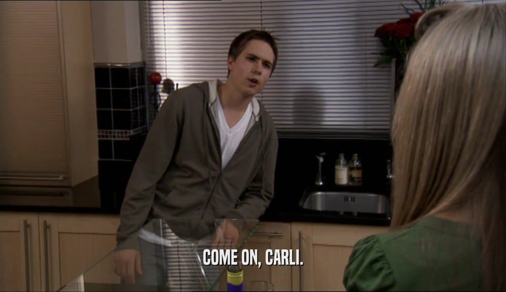 COME ON, CARLI.  